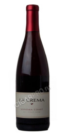 американское вино la crema pinot noir sonoma coast купить ла крема пино нуар сонома кост цена
